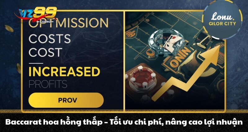 Baccarat hoa hồng thấp - Tối ưu chi phí, nâng cao lợi nhuận 1 Baccarat hoa hồng thấp - Tối ưu chi phí, nâng cao lợi nhuận