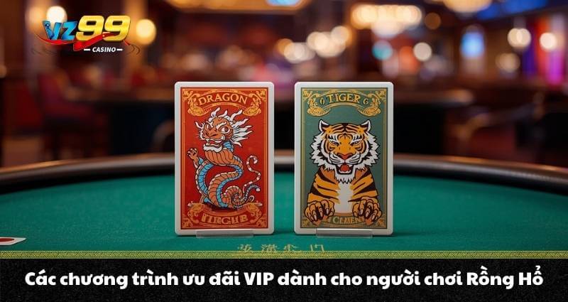 Rồng hổ trực tuyến - Cách chơi và mẹo ăn tiền đỉnh cao A - Z 5 Các chương trình ưu đãi VIP dành cho người chơi Rồng Hổ
