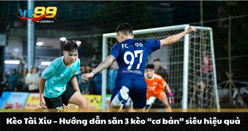 Kèo Tài Xỉu - Hướng dẫn săn 3 kèo “cơ bản” siêu hiệu quả 1 Kèo Tài Xỉu - Hướng dẫn săn 3 kèo “cơ bản” siêu hiệu quả