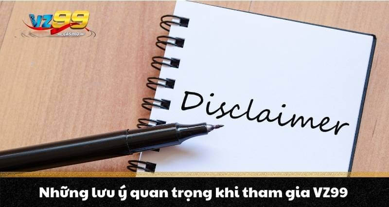 Những lưu ý quan trọng khi tham gia VZ99